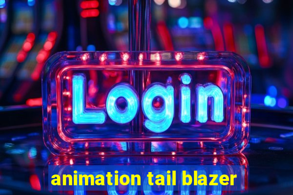 animation tail blazer